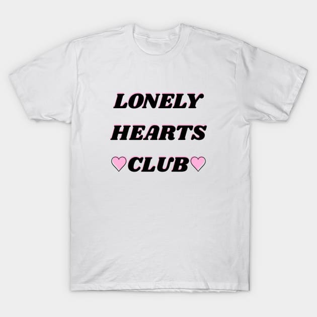 Lonely Hearts Club! T-Shirt by ShinyBat